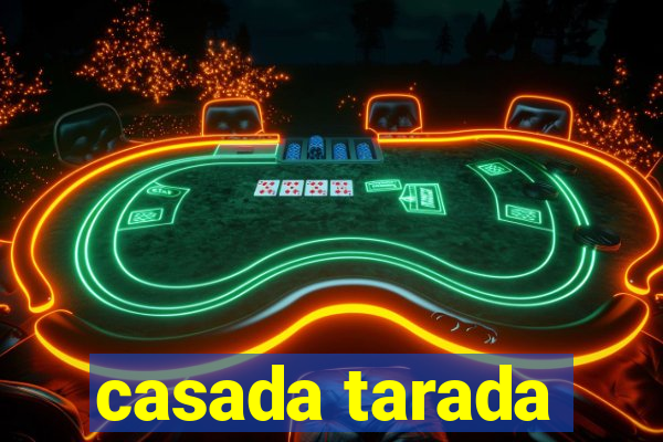 casada tarada